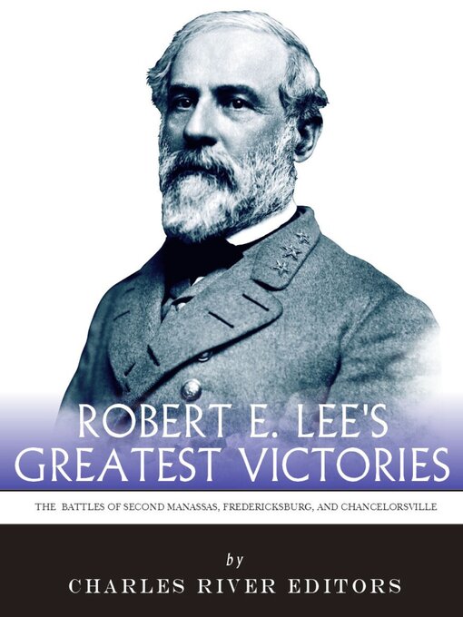 Title details for Robert E. Lee's Greatest Victories by Charles River Editors - Available